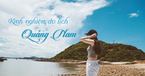 Kinh nghiệm du lịch, đặt phòng homestay Quảng Nam đầy đủ và chi tiết mới nhất năm 2020